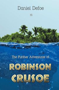 The Further Adventures of Robinson Crusoe - Daniel Defoe