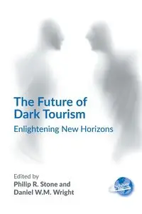 The Future of Dark Tourism - Stone Philip R.