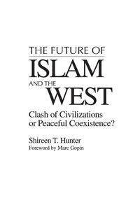 The Future of Islam and the West - Hunter Shireen