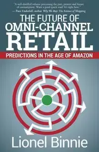 The Future of Omni-Channel Retail - Lionel Binnie