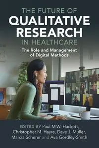 The Future of Qualitative Research in Healthcare - Hackett Paul M.W.