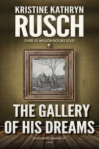 The Gallery Of His Dreams - Kristine Kathryn Rusch