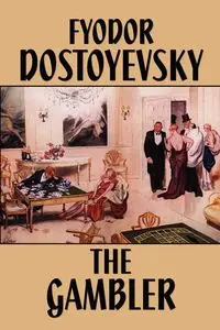 The Gambler - Dostoevsky Fyodor Mikhailovich