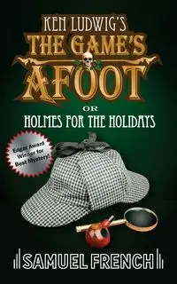 The Game's Afoot; Or Holmes for the Holidays (Ludwig) - Ken Ludwig