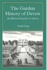 The Garden History Of Devon - Todd Gray