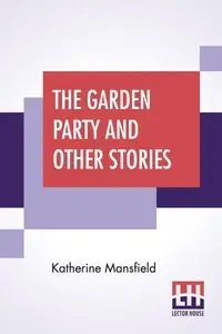 The Garden Party And Other Stories - Katherine Mansfield