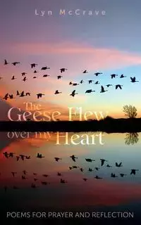 The Geese Flew Over My Heart - Lyn McCrave