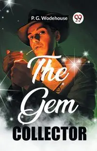 The Gem Collector - Wodehouse P. G.