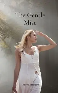 The Gentle Mist - Mesipuu Mirell