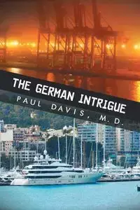 The German Intrigue - Davis Paul M.D.