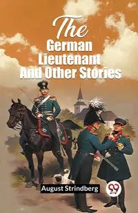 The German Lieutenant And Other Stories - August Strindberg