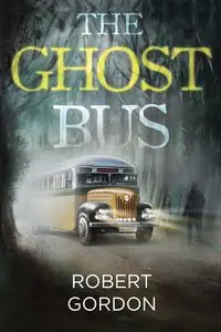 The Ghost Bus - Gordon Robert