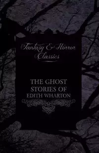 The Ghost Stories of Edith Wharton - Edith Wharton