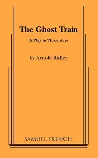 The Ghost Train - Arnold Ridley