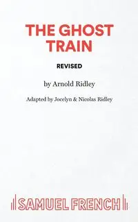 The Ghost Train (Revised) - Arnold Ridley