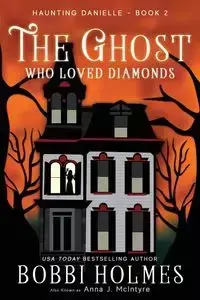 The Ghost Who Loved Diamonds - Bobbi Holmes