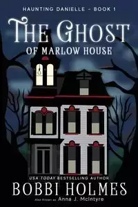 The Ghost of Marlow House - Bobbi Holmes