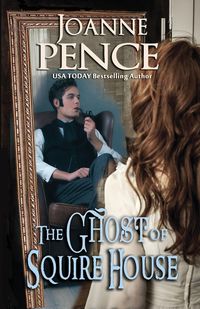 The Ghost of Squire House - Joanne Pence