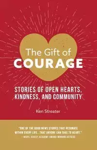 The Gift of Courage - Ken Streater