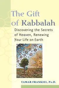 The Gift of Kabbalah - Tamar Frankiel PhD