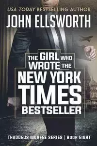 The Girl Who Wrote The New York Times Bestseller - Ellsworth John