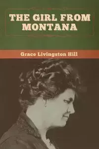 The Girl from Montana - Grace Hill Livingston