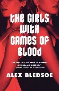 The Girls with Games of Blood - Alex Bledsoe