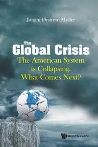 The Global Crisis - Jørgen Ørstrøm Møller