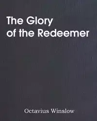 The Glory of the Redeemer - Winslow Octavius