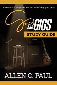 The God and Gigs Study Guide - C. Paul Allen