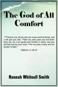 The God of All Comfort - Hannah Smith Whitall