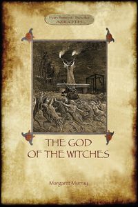 The God of the Witches (Aziloth Books) - Murray Margaret Alice