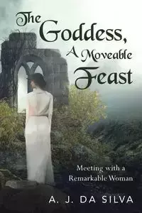 The Goddess, A Moveable Feast - Silva A. da J.