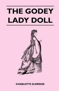 The Godey Lady Doll - Eldridge Charlotte