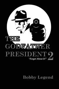 The Godfather President II - Bobby Legend