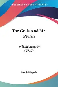 The Gods And Mr. Perrin - Hugh Walpole