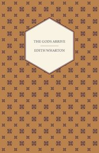 The Gods Arrive - Edith Wharton