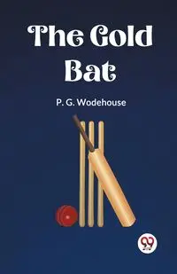 The Gold Bat - Wodehouse P. G.