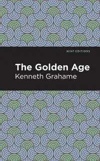 The Golden Age - Kenneth Grahame