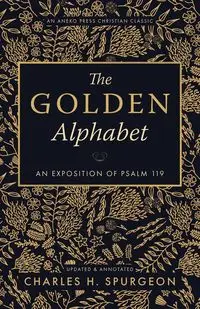 The Golden Alphabet (Updated, Annotated) - Charles H. Spurgeon