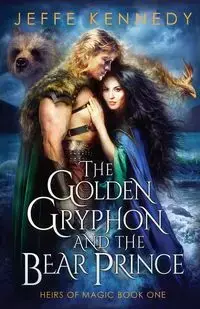 The Golden Gryphon and the Bear Prince - Kennedy Jeffe