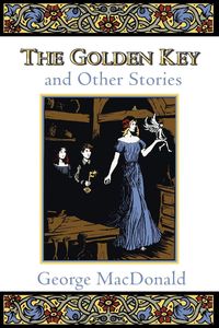 The Golden Key and Other Stories - George MacDonald