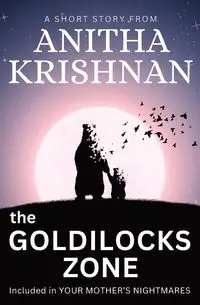 The Goldilocks Zone - Krishnan Anitha