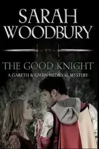 The Good Knight - Sarah Woodbury