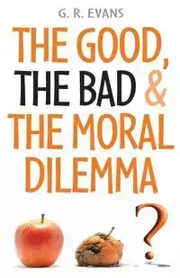 The Good, the Bad & the Moral Dilemma - Evans G. R.