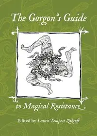 The Gorgon's Guide to Magical Resistance - Zakroff Laura Tempest