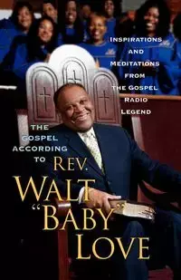 The Gospel According to REV. Walt Baby Love - Love Walt Baby