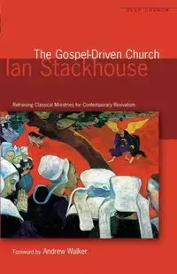 The Gospel Driven Church - Ian Stackhouse