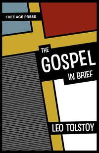 The Gospel in Brief - Leo Tolstoy Nikolayevich