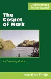 The Gospel of Mark - Smith Hamilton